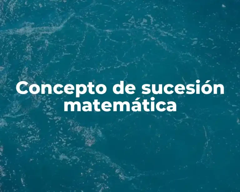 Concepto de sucesión matemática