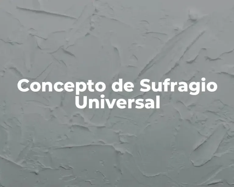 Concepto de Sufragio Universal