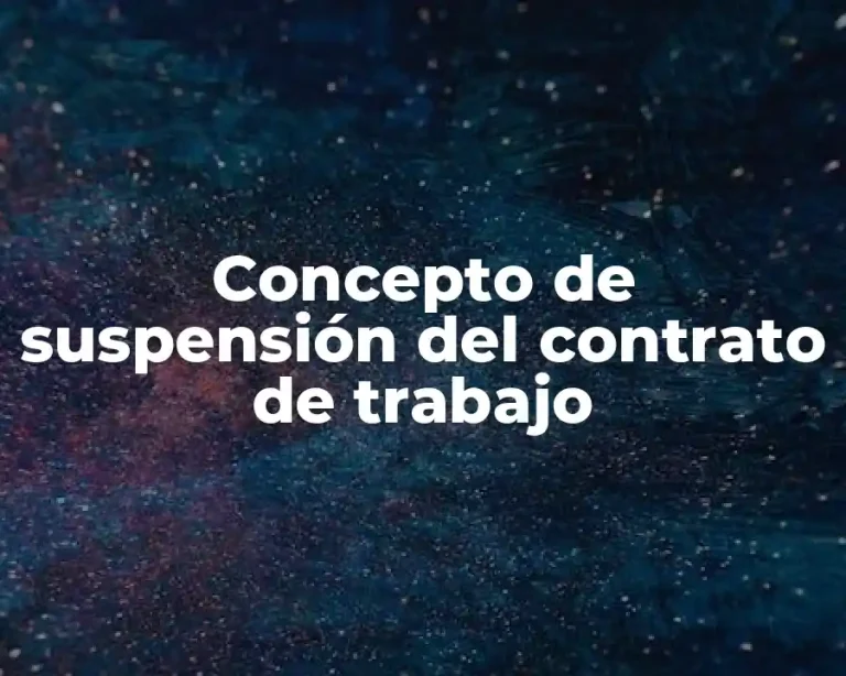 Concepto de suspensión del contrato de trabajo