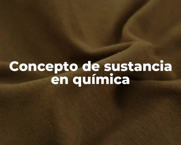 Concepto de sustancia en química