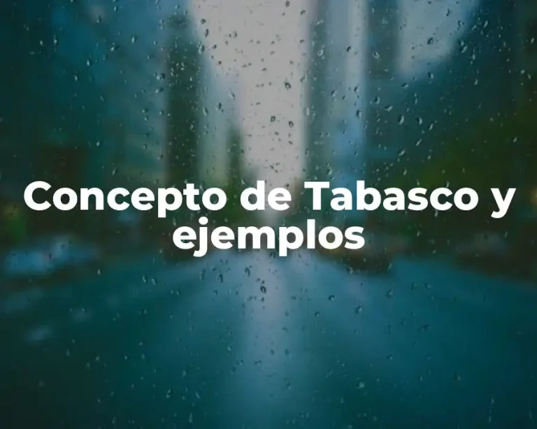 Concepto de Tabasco y ejemplos