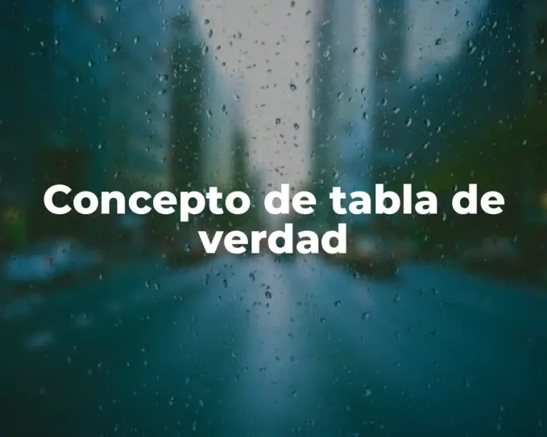 Concepto de tabla de verdad