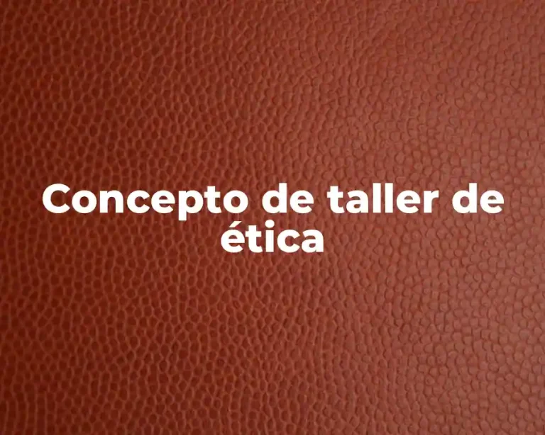 Concepto de taller de ética