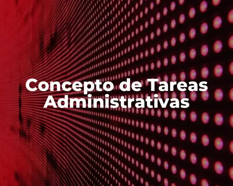 Concepto de Tareas Administrativas