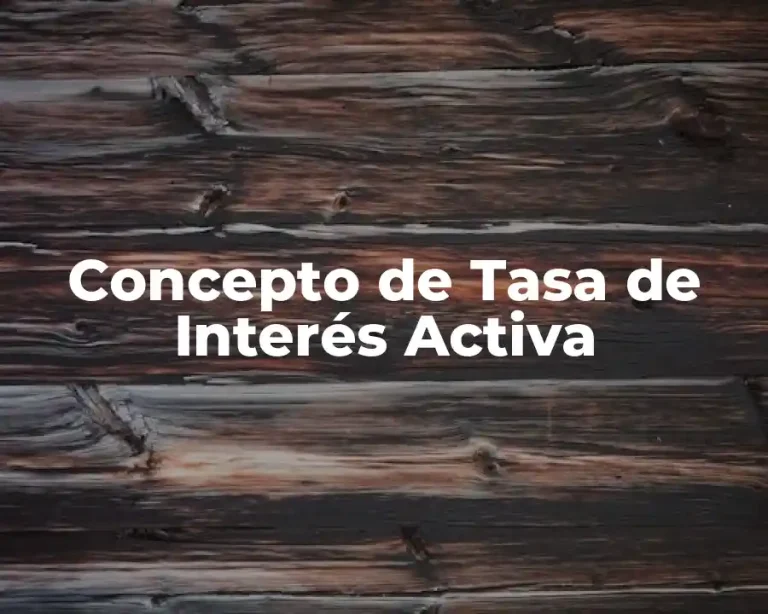 Concepto de Tasa de Interés Activa