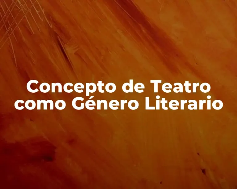 Concepto de Teatro como Género Literario