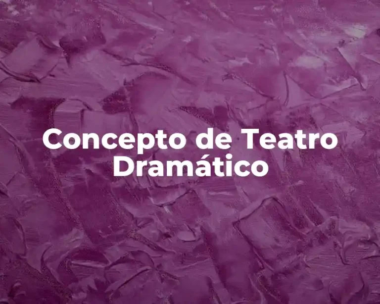 Concepto de Teatro Dramático