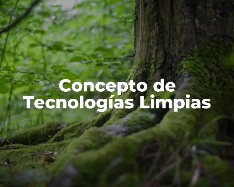 Concepto de Tecnologías Limpias