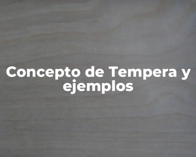 Concepto de Tempera y ejemplos