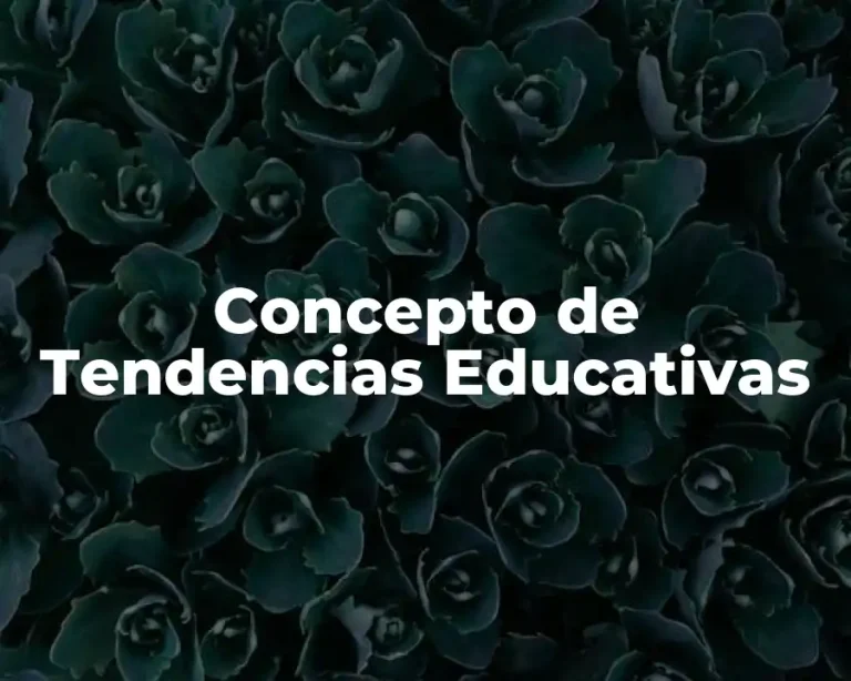 Concepto de Tendencias Educativas