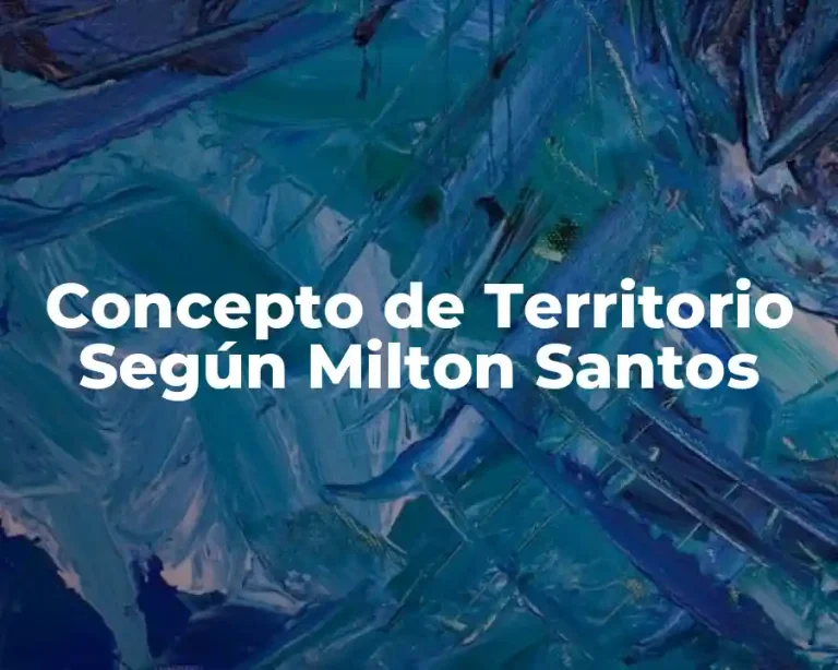 Concepto de Territorio Según Milton Santos