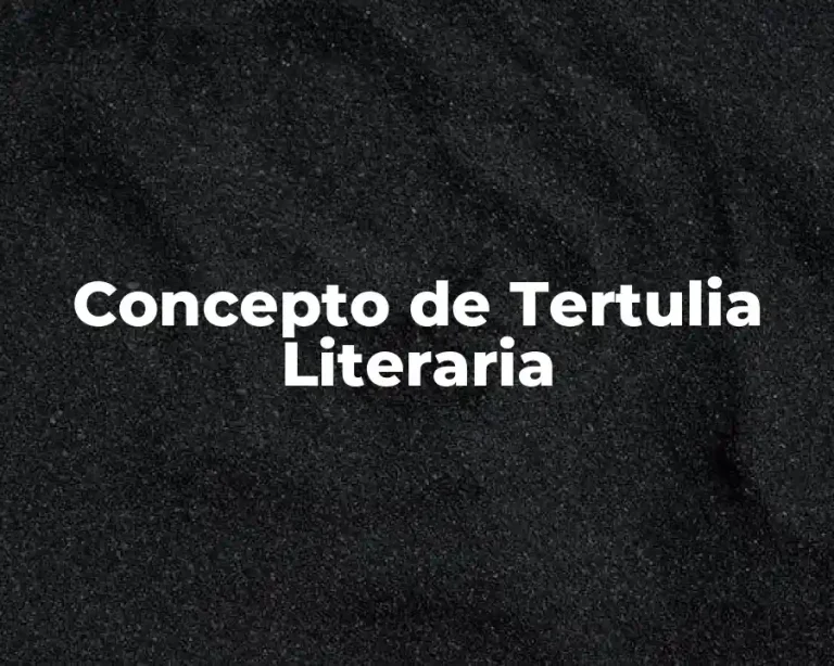 Concepto de Tertulia Literaria