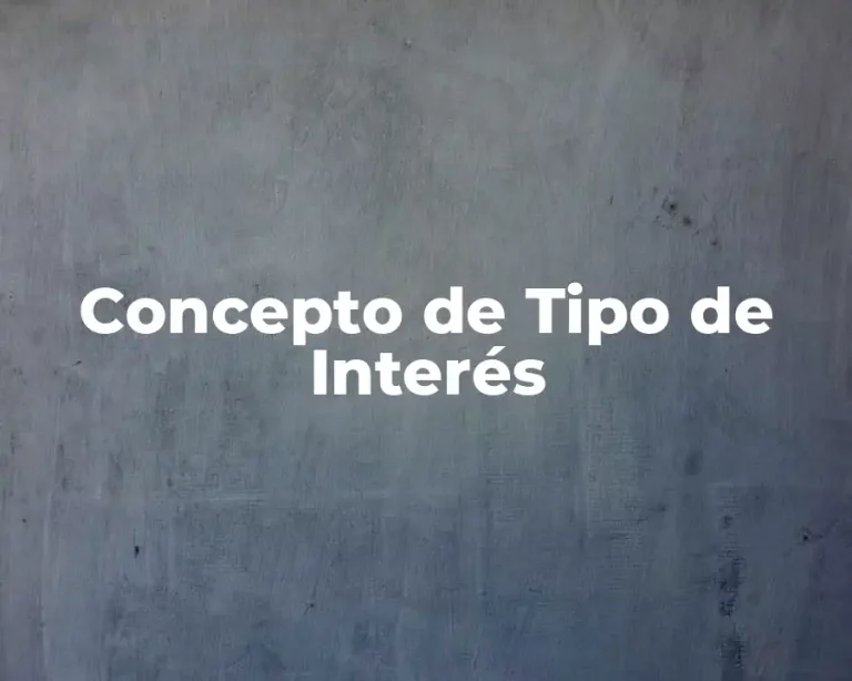Concepto de Tipo de Interés