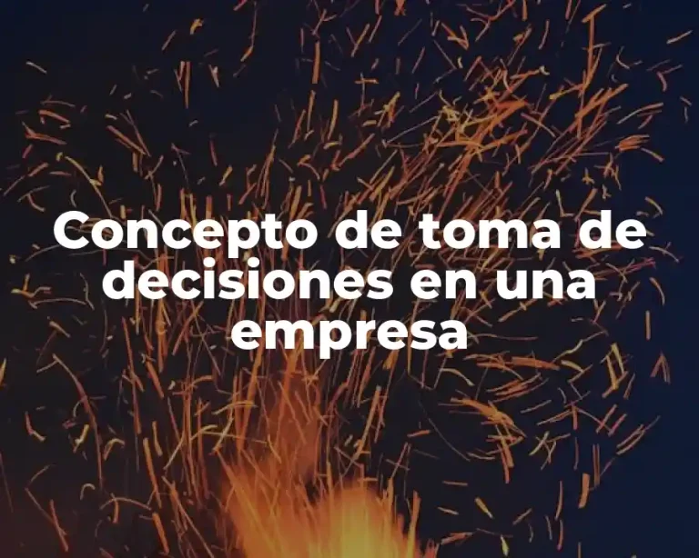 Concepto de toma de decisiones en una empresa