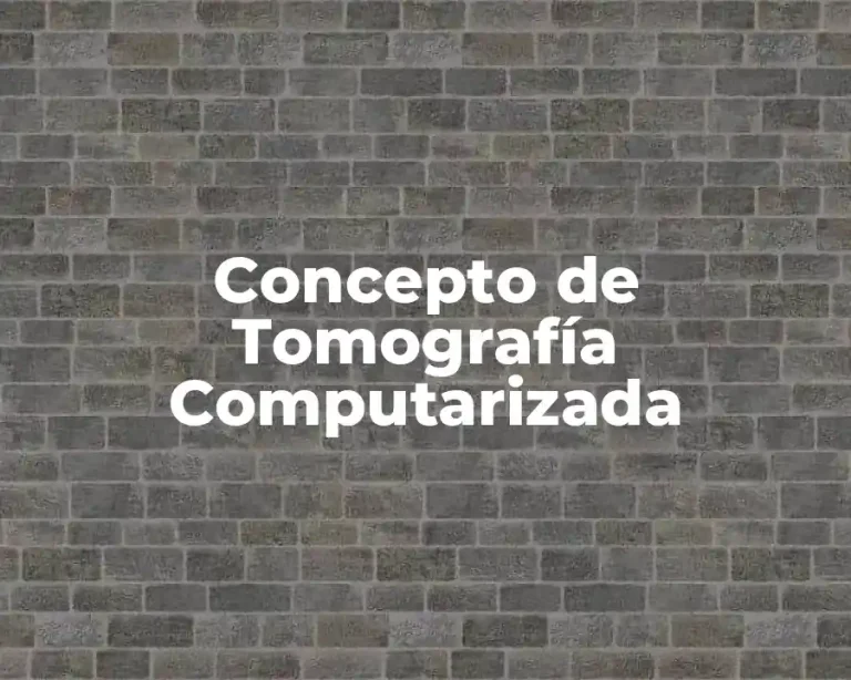Concepto de Tomografía Computarizada