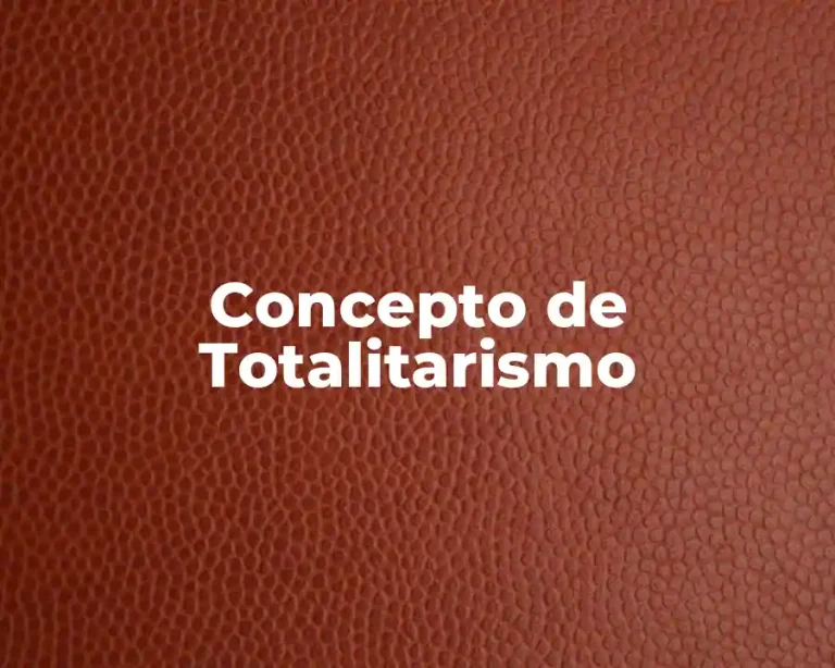 Concepto de Totalitarismo