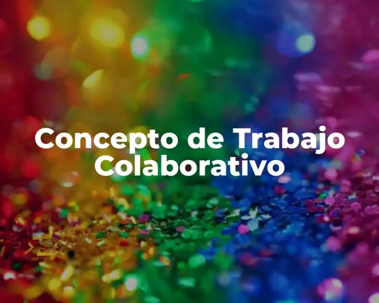 Concepto de Trabajo Colaborativo