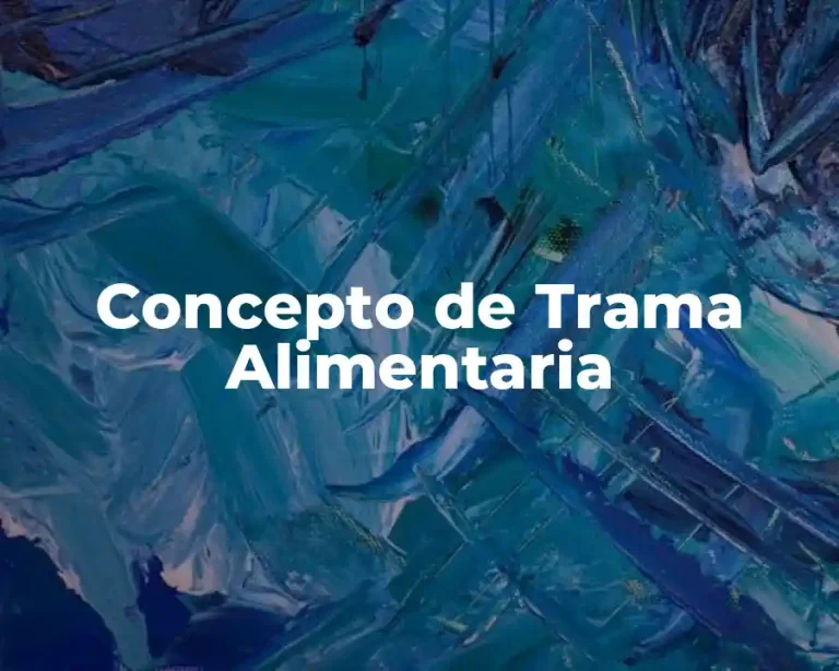 Concepto de Trama Alimentaria
