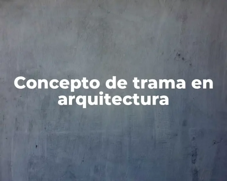 Concepto de trama en arquitectura