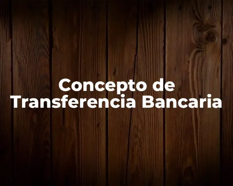 Concepto de Transferencia Bancaria