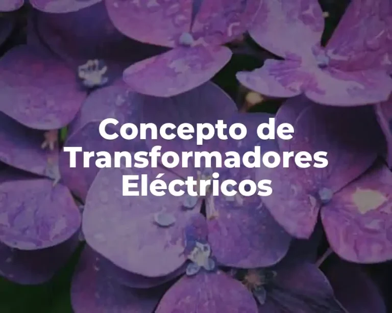 Concepto de Transformadores Eléctricos