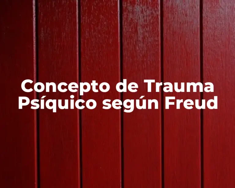 Concepto de Trauma Psíquico según Freud