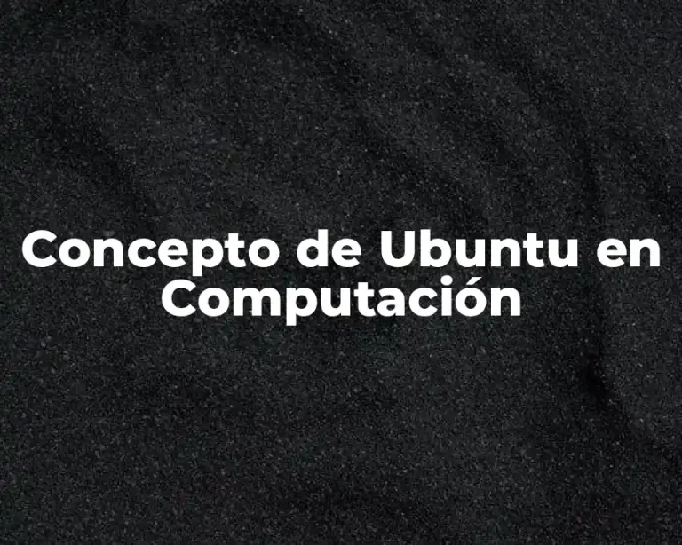 Concepto de Ubuntu en Computación