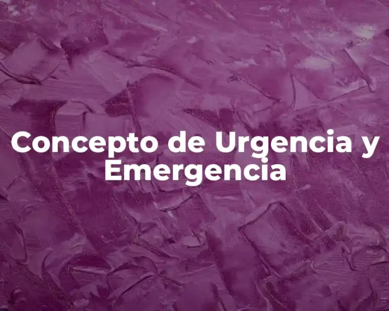 Concepto de Urgencia y Emergencia