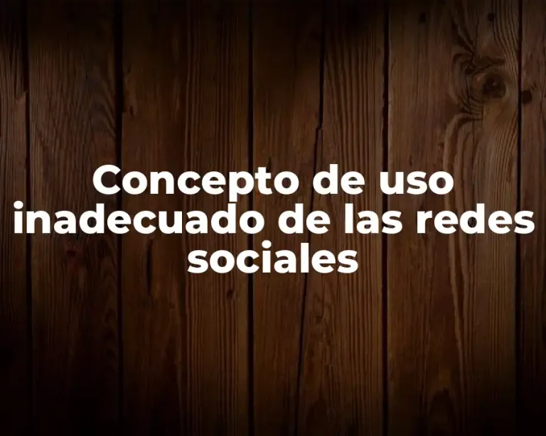 Concepto de uso inadecuado de las redes sociales