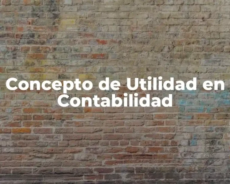 Concepto de Utilidad en Contabilidad