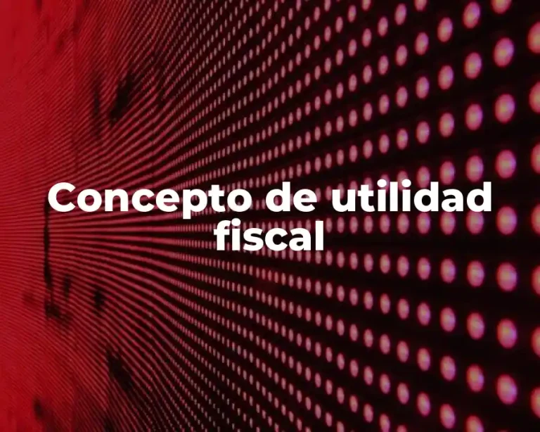 Concepto de utilidad fiscal