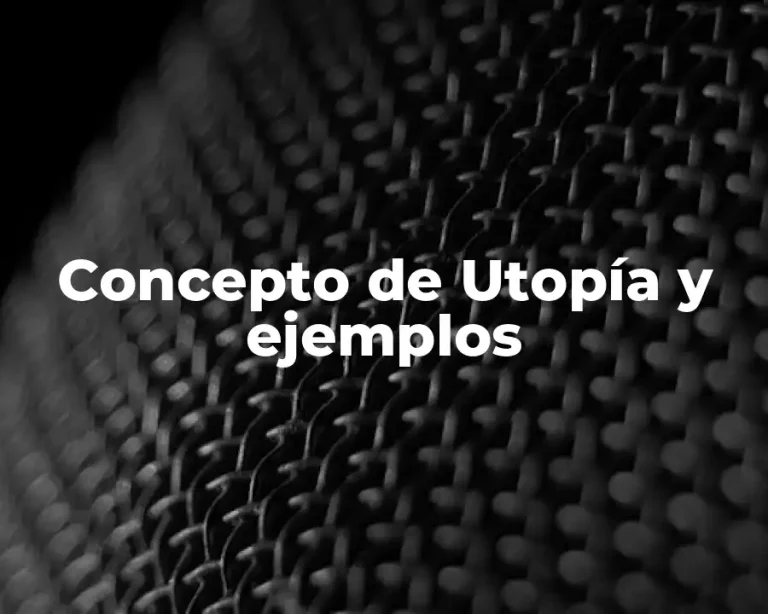 Concepto de Utopía y ejemplos