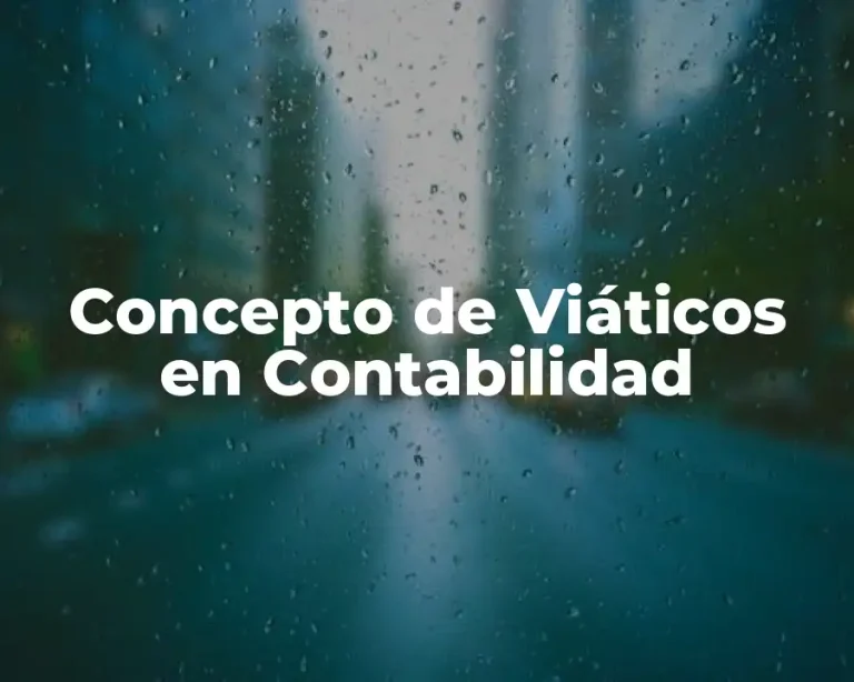 Concepto de Viáticos en Contabilidad