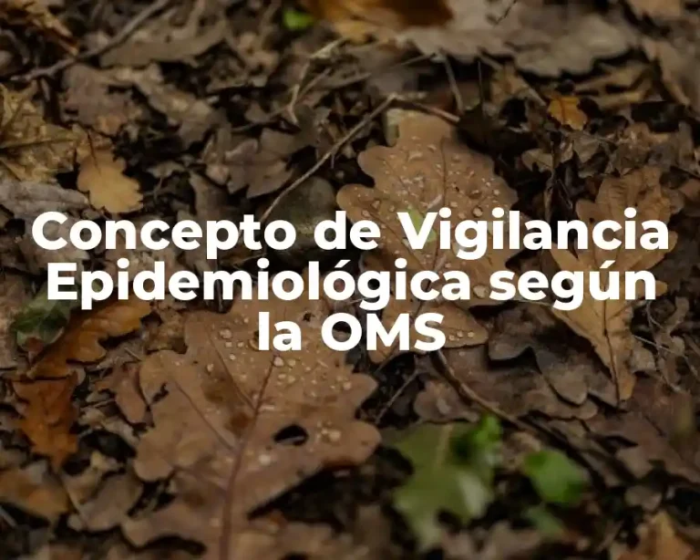 Concepto de Vigilancia Epidemiológica según la OMS