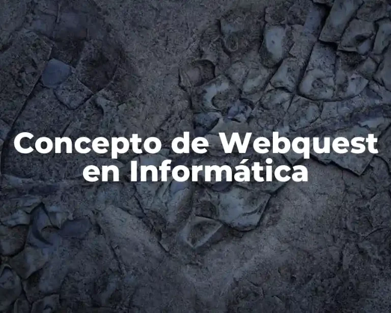 Concepto de Webquest en Informática