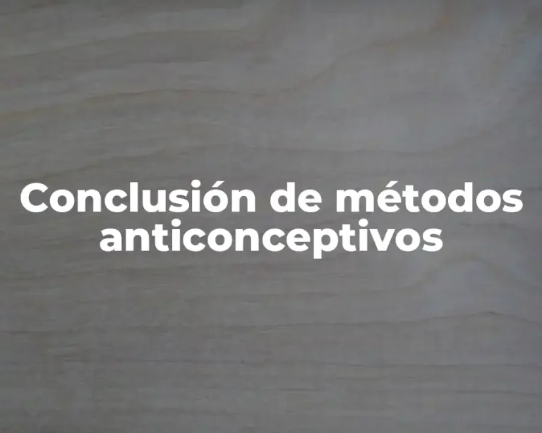 Conclusión de métodos anticonceptivos