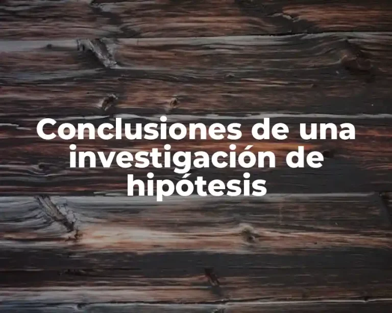 Conclusiones de una investigación de hipótesis