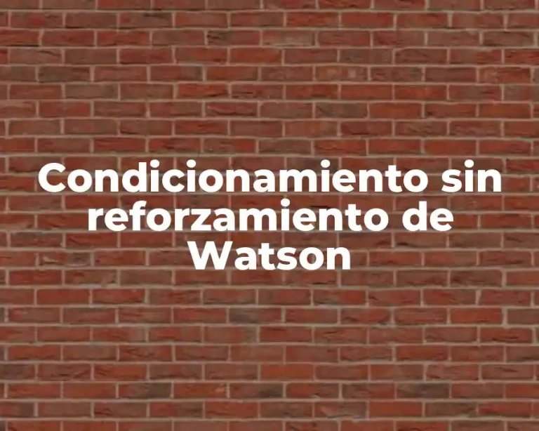 Condicionamiento sin reforzamiento de Watson