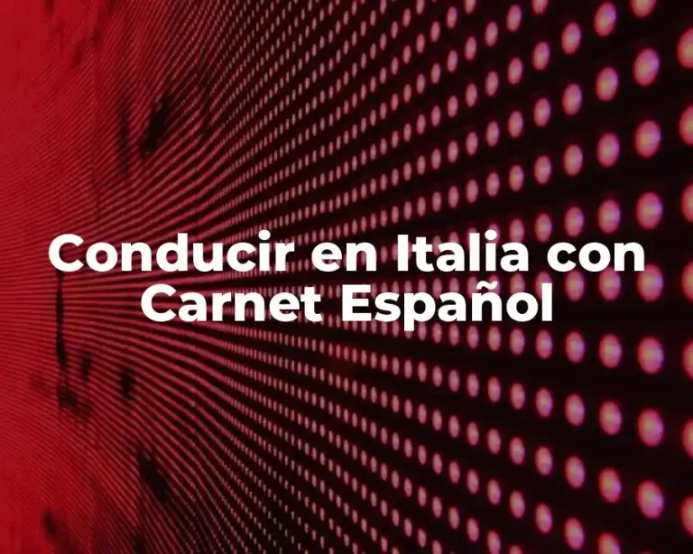Conducir en Italia con Carnet Español
