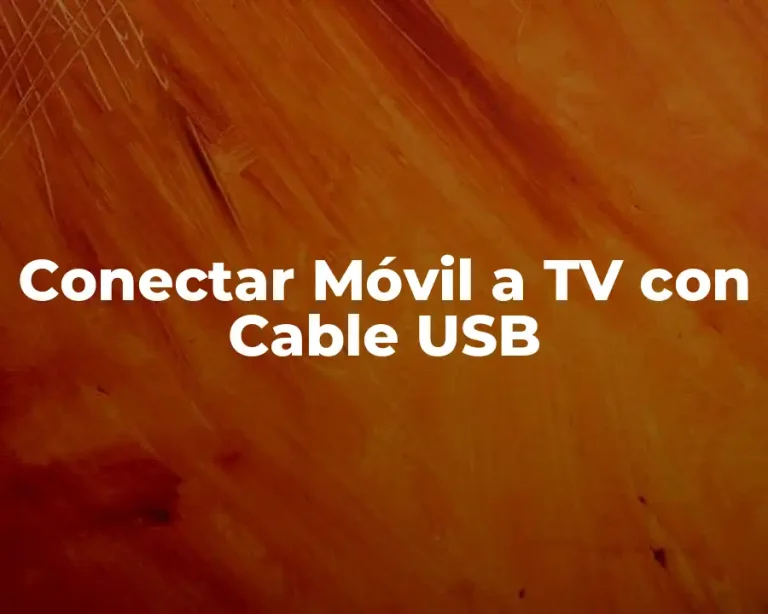 Conectar Móvil a TV con Cable USB
