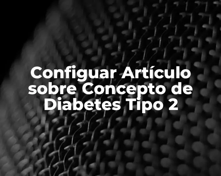 Configuar Artículo sobre Concepto de Diabetes Tipo 2