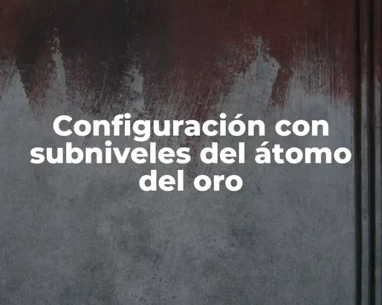 Configuración con subniveles del átomo del oro