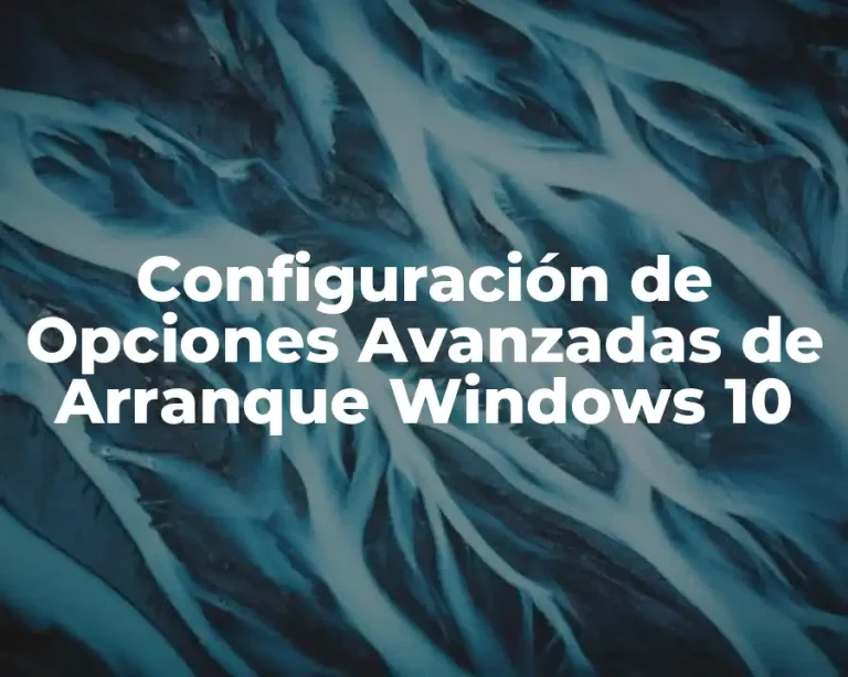 Configuración de Opciones Avanzadas de Arranque Windows 10