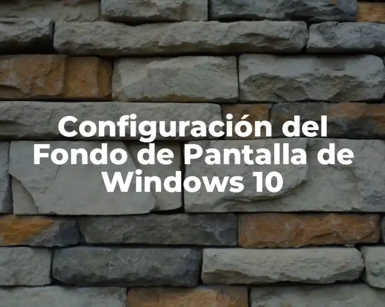 Configuración del Fondo de Pantalla de Windows 10