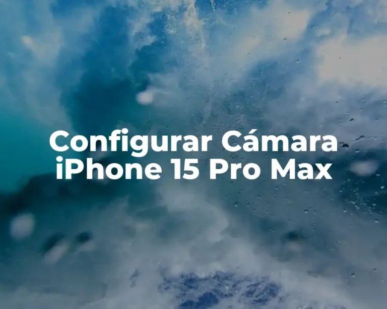 Configurar Cámara iPhone 15 Pro Max