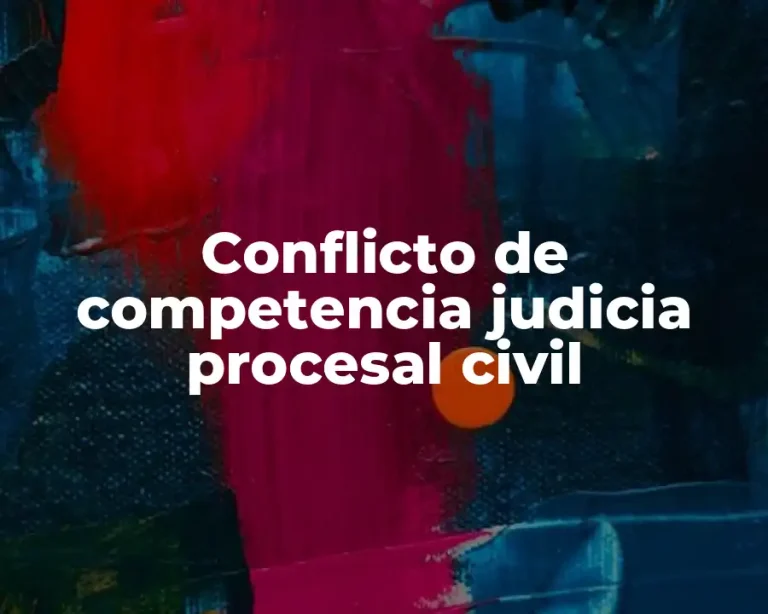 Conflicto de competencia judicia procesal civil