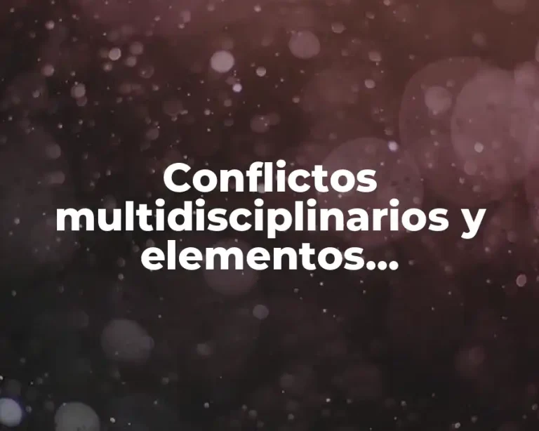 Conflictos multidisciplinarios y elementos interdisciplinarios