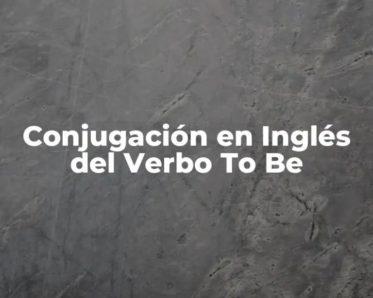 Conjugación en Inglés del Verbo To Be