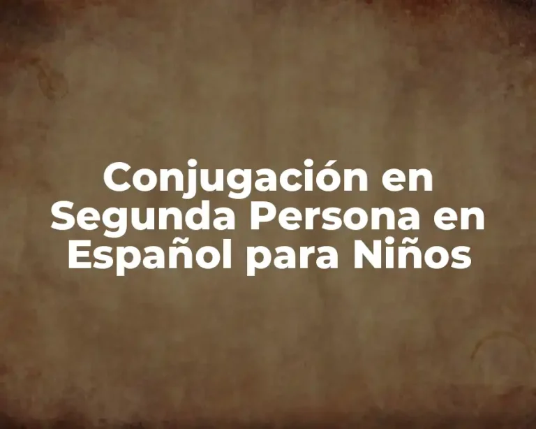 Conjugación en Segunda Persona en Español para Niños