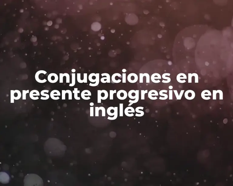 Conjugaciones en presente progresivo en inglés